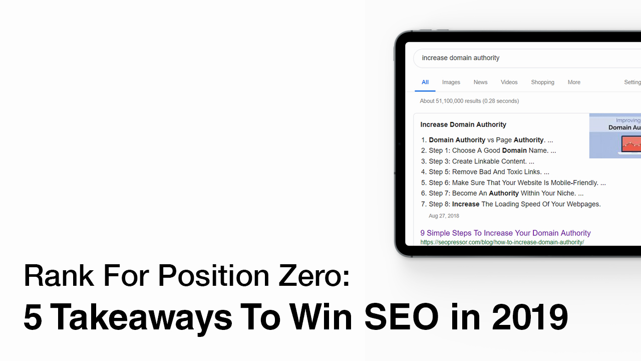 Rank For Position 0: 5 Takeaways To Win SEO in 2019