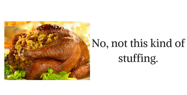 No, not this kind of stuffing.